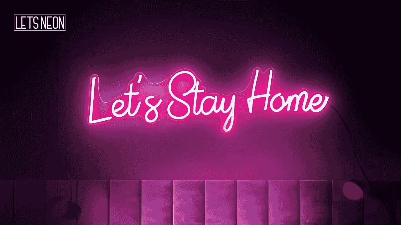 iamge showing Lets stay home neon sign for Boosting engagement via LED neon